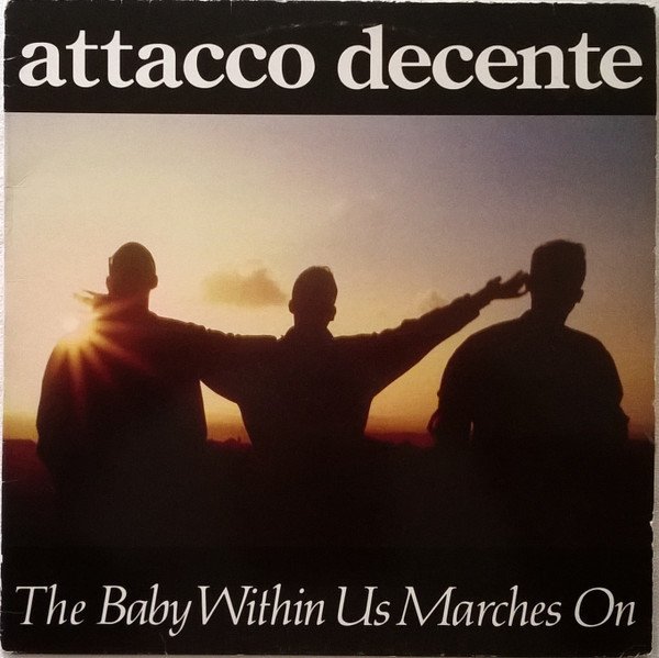 Attacco Decente, The Baby Within Us Marches On-LP, Vinilos, Historia Nuestra