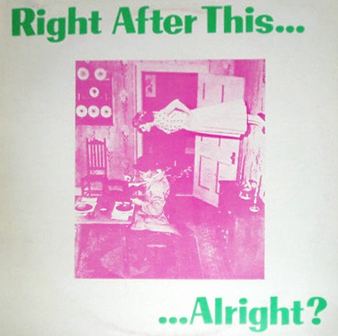 Various, Right After This Alright?-LP, Vinilos, Historia Nuestra