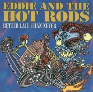 Eddie And The Hot Rods Better Late Than Never-CD, CDs, Historia Nuestra