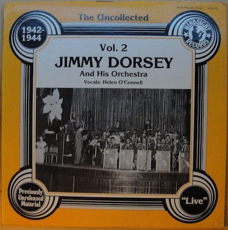 Jimmy Dorsey And His Orchestra The Uncollected Jimmy Dorsey, Vol. 2, 1942-44-LP, Vinilos, Historia Nuestra