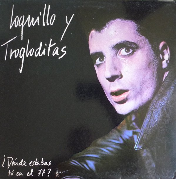 Loquillo Y Trogloditas, ¿Dónde Estabas Tú En El 77?-LP, Vinilos, Historia Nuestra