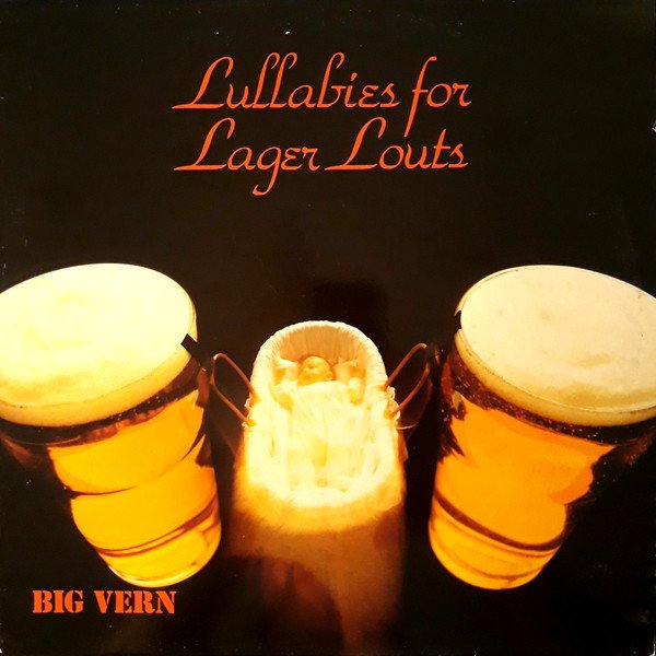 Big Vern , Lullabies For Lager Louts-LP, Vinilos, Historia Nuestra