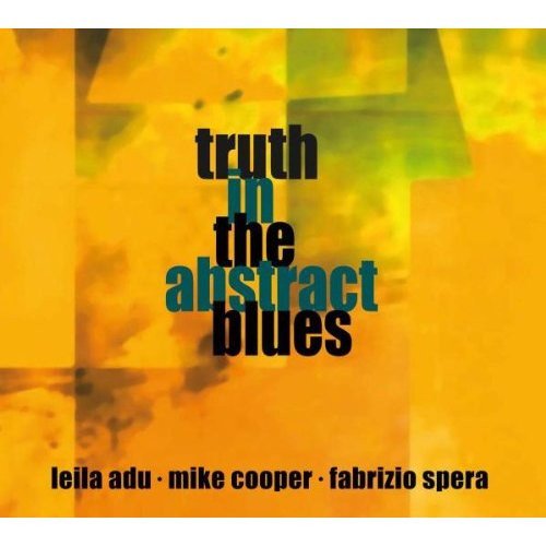 Truth In The Abstract Blues : Leila Adu, Mike Cooper, Fabrizio Spera Truth In The Abstract Blues-CD, CDs, Historia Nuestra