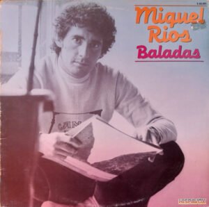Miguel Rios, Baladas-LP, Vinilos, Historia Nuestra