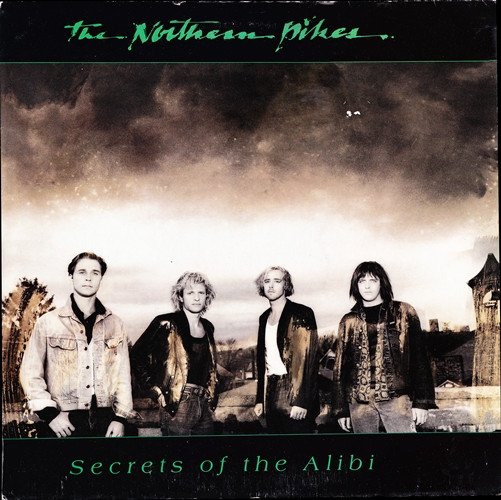 The Northern Pikes, Secrets Of The Alibi-LP, Vinilos, Historia Nuestra