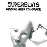 Superelvis Kiss Me When You Dance-LP, Vinilos, Historia Nuestra