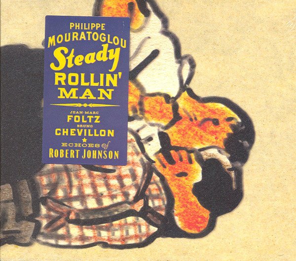 Philippe Mouratoglou, Jean-Marc Foltz, Bruno Chevillon Steady Rollin' Man * Echoes Of Robert Johnson-LP, Vinilos, Historia Nuestra