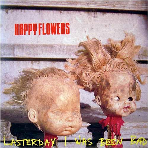 Happy Flowers Lasterday I Was Been Bad-LP, Vinilos, Historia Nuestra