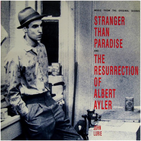 John Lurie Stranger Than Paradise And The Resurrection Of Albert Ayler (Music From The Original Scores) -LP, Vinilos, Historia Nuestra