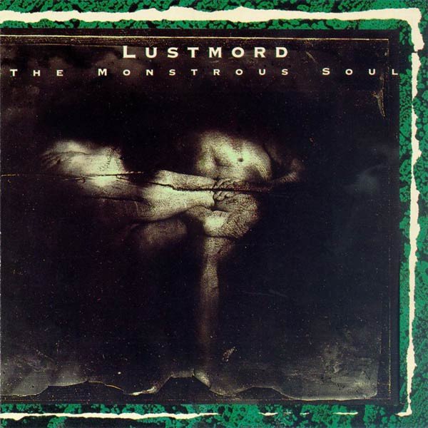 Lustmord, The Monstrous Soul-CD, CDs, Historia Nuestra