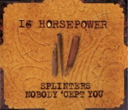 16 Horsepower Splinters / Nobody 'Cept You-CD, CDs, Historia Nuestra