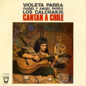 LP, Nueva Cancion, Violeta Parra / Isabel Y Angel Parra / Los Calchakis | Historia Nuestra