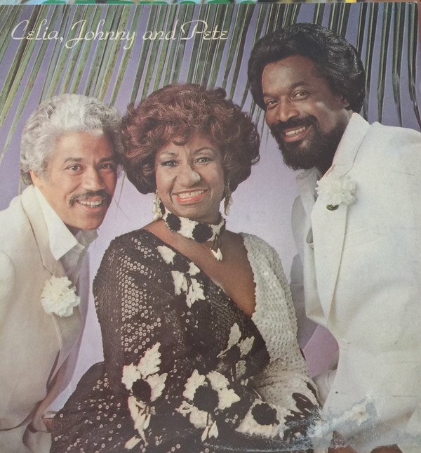 Celia*, Johnny* and Pete*, LP, Salsa | Historia Nuestra