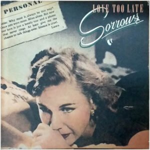 Sorrows, Love Too Late - LP