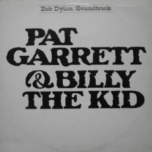 Bob Dylan, Pat Garrett & Billy The Kid - Original Soundtrack Recording - LP
