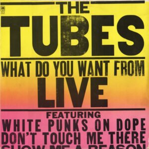 The Tubes, What Do You Want From Live - 2xLP