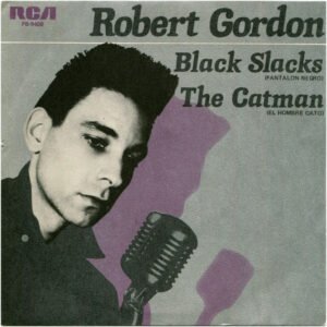 Robert Gordon, Black Slacks / The Catman - Singles