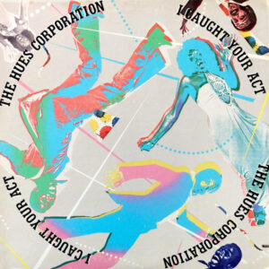 The Hues Corporation, I Caught Your Act - LP
