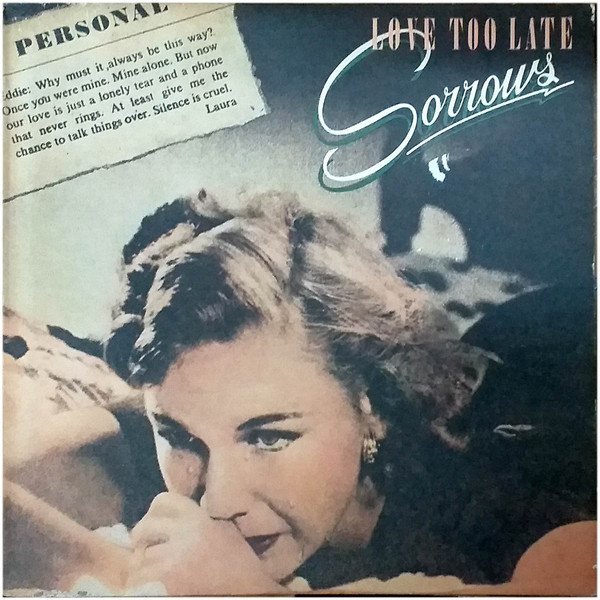 Sorrows, Love Too Late - LP