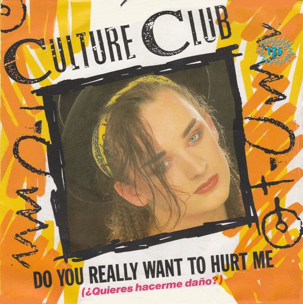Culture Club, Do You Really Want To Hurt Me = ¿Quieres Hacerme Daño? - Singles