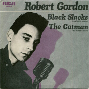Robert Gordon, Black Slacks / The Catman - Singles