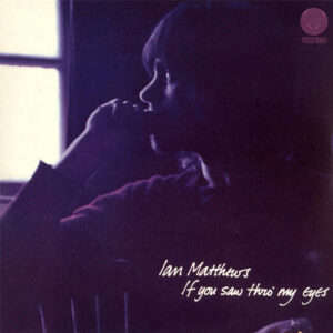 Ian Matthews, If You Saw Thro' My Eyes - LP
