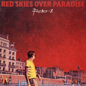 Fischer-Z, Red Skies Over Paradise - LP