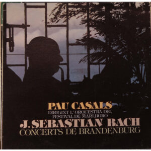 Pablo Casals, Johann Sebastian Bach, Concerts De Brandenbourg - LP