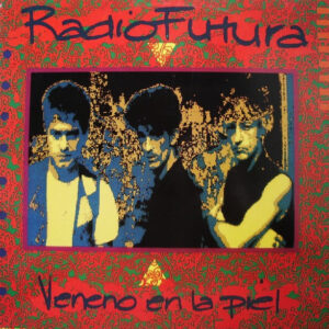 Radio Futura, Veneno En La Piel - LP