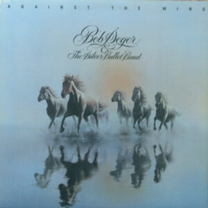 Bob Seger And The Silver Bullet Band, Against The Wind - LP