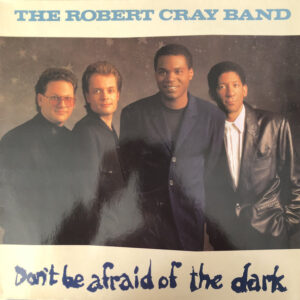 The Robert Cray Band, Don't Be Afraid Of The Dark - LP