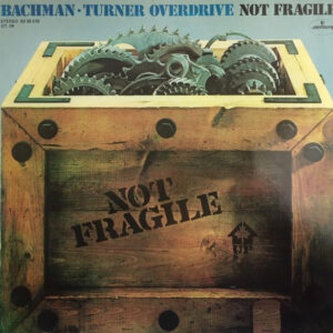 Bachman-Turner Overdrive, Not Fragile - LP