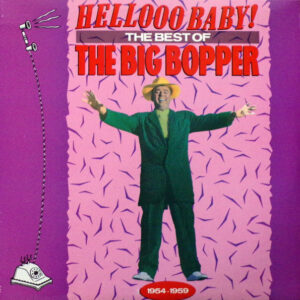 Big Bopper, Hellooo Baby! The Best Of The Big Bopper 1954 - 1959 - LP