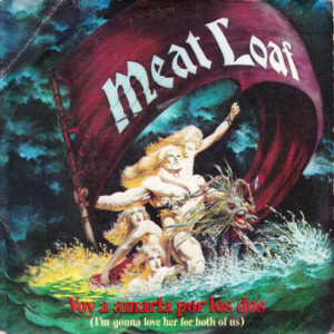 Meat Loaf, Voy A Amarla Por Los Dos = I'm Gonna Love Her For Both Of Us - Singles